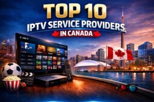 Top 10 IPTV Service Providers In Canada (2026)