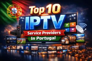 Top 10 IPTV Service Providers In Portugal (2026)