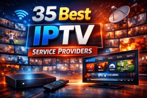 35 Best IPTV Service Providers In 2026 (Complete-Guide)